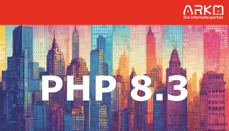 Das ARKM Webhosting unterstützt nun das neue PHP 8.3